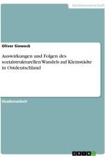 Auswirkungen und Folgen des sozialstrukturellen Wandels auf Kleinstädte in Ostdeutschland af Oliver Sieweck