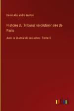 Histoire du Tribunal révolutionnaire de Paris af Henri Alexandre Wallon