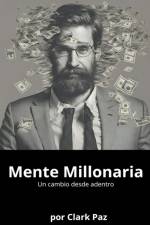 Mente Millonaria, un cambio desde adentro af Clark Paz