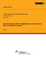 Was the American War of Independence a role model for later revolutions in Europe? af Johanna Schuler