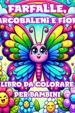 Libro da Colorare con Farfalle, Arcobaleni e Fiori per Bambini af Camely R. Divine