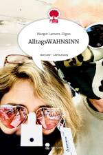 AlltagsWAHNSINN. Life is a Story - story.one af Margot Lamers-Zigan