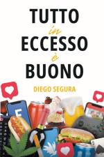 Tutto in eccesso è buono af Diego Segura