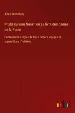 Kitabi Kulsum Naneh ou Le livre des dames de la Perse