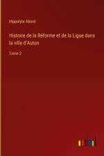 Histoire de la Réforme et de la Ligue dans la ville d'Autun
