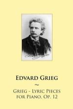 Grieg - Lyric Pieces for Piano, Op. 12