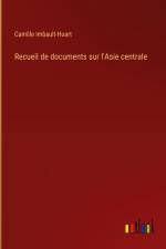 Recueil de documents sur l'Asie centrale af Camille Imbault-Huart
