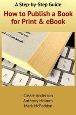 How to Publish a Book for Print and eBook af Anthony Holmes