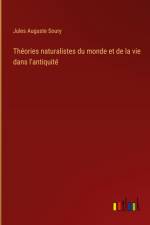 Théories naturalistes du monde et de la vie dans l'antiquité af Jules Auguste Soury