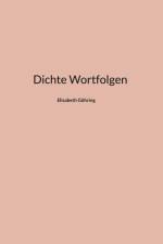 Dichte Wortfolgen af Elisabeth Göhring