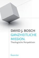 Ganzheitliche Mission af David J. Bosch