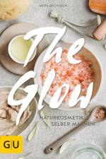 The Glow - Naturkosmetik selber machen af Anita Bechloch