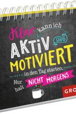Klar kann ich aktiv und motiviert in den Tag starten. Nur halt nicht morgens. af Groh Verlag