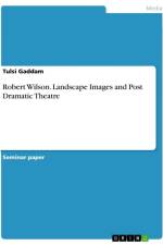 Robert Wilson. Landscape Images and Post Dramatic Theatre af Tulsi Gaddam