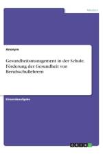 Gesundheitsmanagement in der Schule. Förderung der Gesundheit von Berufsschullehrern af Anonym