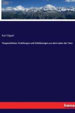 Tiergeschichten. Erzählungen und Schilderungen aus dem Leben der Tiere af Karl Oppel