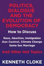 Politics, Dialogue and the Evolution of Democracy af Kenneth Cloke