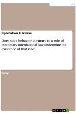 Does state behavior contrary to a rule of customary international law undermine the existence of that rule? af Ogochukwu C. Nweke