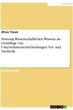 Nutzung Wissenschaftlichen Wissens als Grundlage von Unternehmensentscheidungen. Vor- und Nachteile af Oliver Tissen