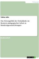Das Störungsbild der Dyskalkulie im Kontext pädagogischer Arbeit in Kindertageseinrichtungen af Tobias Jahn