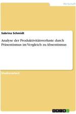 Analyse der Produktivitätsverluste durch Präsentismus im Vergleich zu Absentismus af Sabrina Schmidt