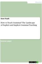 How to Teach Grammar? The Landscape of Explicit and Implicit Grammar Teaching af Sven Frueh