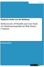 Reflexion des 4P-Modells und Case Study zur Distributionspolitik der Walt Disney Company af Stephanie Henke-von der Malsburg