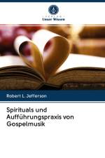 Spirituals und Aufführungspraxis von Gospelmusik af Robert L. Jefferson
