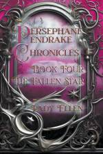 The Persephane Pendrake Chronicles-Book Four-The Fallen Star af Lady Ellen