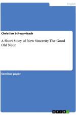A Short Story of New Sincerity. The Good Old Neon af Christian Schwambach