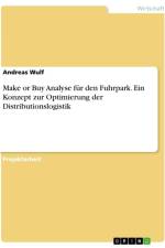 Make or Buy Analyse für den Fuhrpark. Ein Konzept zur Optimierung der Distributionslogistik af Andreas Wulf