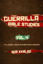 Guerrilla Bible Studies, Volume 4, Following Jesus af Bob Ekblad