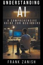 Understanding AI af Frank Zanish