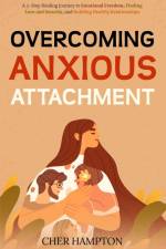 Overcoming Anxious Attachment af Cher Hampton