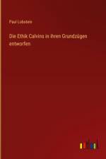 Die Ethik Calvins in ihren Grundzügen entworfen af Paul Lobstein