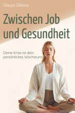 Zwischen Job und Gesundheit af Olesja Silkina