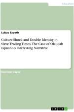 Culture-Shock and Double Identity in Slave-Trading Times. The Case of Olaudah Equiano¿s Interesting Narrative af Lukas Szpeth