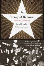 The Frenzy of Renown af Leo Braudy