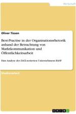 Best-Practise in der Organisationsrhetorik anhand der Betrachtung von Marktkommunikation und Öffentlichkeitsarbeit af Oliver Tissen