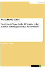 North-South Trade. Is the EU's trade policy position fostering economic development? af Amelia Martha Matera