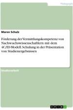 Förderung der Vermittlungskompetenz von Nachwuchswissenschaftlern mit dem 4C/ID-Modell. Schulung in der Präsentation von Studienergebnissen af Maren Schulz
