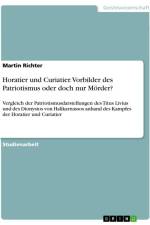 Horatier und Curiatier. Vorbilder des Patriotismus oder doch nur Mörder? af Martin Richter