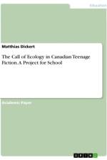 The Call of Ecology in Canadian Teenage Fiction. A Project for School af Matthias Dickert