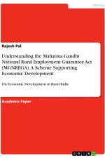 Understanding the Mahatma Gandhi National Rural Employment Guarantee Act (MGNREGA). A Scheme Supporting Economic Development af Rajesh Pal