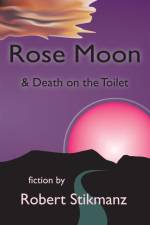 Rose Moon & Death on the Toilet af Robert Stikmanz