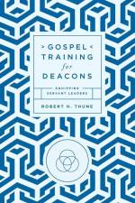 Gospel Training for Deacons af Robert H Thune