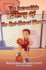 The Incredible Story of the Red-Haired Warrior af Kenneth A Little
