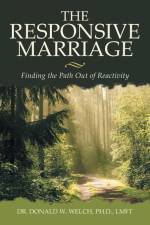 The Responsive Marriage af Donald W. Welch Ph. D. M. S. LMFT