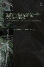 Responsible Government and the Australian Constitution af Benjamin B Saunders