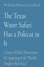 The Texas Water Safari Has a Polecat in It af William (Polecat) Stafford